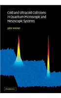 Cold and Ultracold Collisions in Quantum Microscopic and Mesoscopic Systems