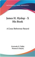 James H. Hyslop - X His Book: A Cross Reference Record