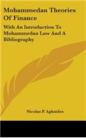 Mohammedan Theories Of Finance: With An Introduction To Mohammedan Law And A Bibliography(English)