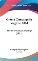 Grant's Campaign In Virginia, 1864: The Wilderness Campaign (1908)