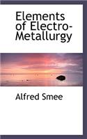 Elements of Electro-Metallurgy