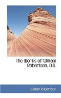The Works of William Robertson, D.D.: (English)