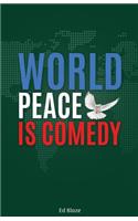 World Peace Is Comedy