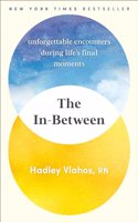 In-Between: Unforgettable Encounters During Life's Final Moments