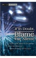 If in Doubt, Blame the Aliens!