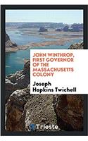 John Winthrop, first governor of the Massachusetts colony