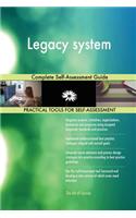 Legacy system Complete Self-Assessment Guide