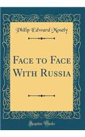 Face to Face with Russia (Classic Reprint)