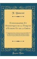 Ethnographie Et Statistique de la Turquie D'Europe Et de la Gr'ce: Accompagn' D'Une Carte En Chromo Contenant Des Modifications Et Rectifications Tr's-Importantes D'Apr's Documents Recueillis Sur Les Lieux M'Mes; Races Musulmanes Et Raas, Territoir