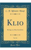 Klio, Vol. 16: Beitrï¿½ge Zur Alten Geschichte (Classic Reprint)