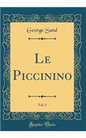 Le Piccinino, Vol. 5 (Classic Reprint)