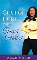 Church Hurt, then Church Healed