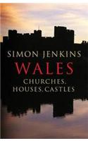 Wales: Churches, Houses, Castles