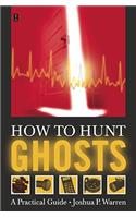 How to Hunt Ghosts: A Practical Guide(English)