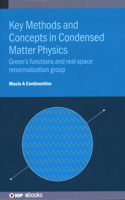Key Methods and Concepts in Condensed Matter Physics: Green’s functions and real space renormalization group(IOP ebooks)