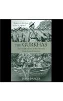 The Gurkhas: Inside Story of the World's Most Feared Soldiers