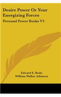 Desire Power Or Your Energizing Forces