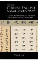 Chinese-English Concise Usage Dictionary: A Study Reference to the 500 Most Essential Chinese Characters