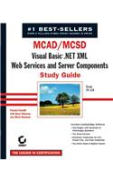 MCAD/MCSD Visual Basic .Net XML Web Services and Server Components Study Guide: Exam 70-310 [With CDROM]