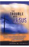 Trouble with Jesus