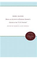 Rebel Raider: Being an Account of Raphael Semmes's Cruise in the C.S.S. Sumter