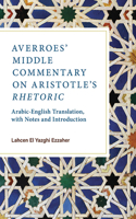Averroes' Middle Commentary on Aristotle's Rhetoric