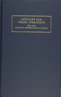 Auxiliary Sail Vessel Operations for the Aspiring Professional Sailor