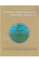 Change Your Thinking, Change Your Life: A Practical Course in Successful Living, Volume 2