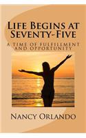 Life Begins at Seventy-Five