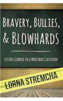 Bravery, Bullies, & Blowhards