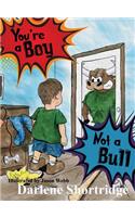 You're a Boy, Not a Bull