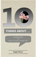 Ten Things About. . .Marriage