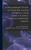 Preliminary Study of Food Relations of Wheat Stem Sawfly (Cephus Cinctus Norton) Larvae