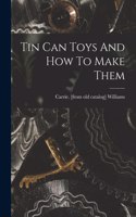 Tin Can Toys And How To Make Them