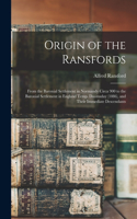 Origin of the Ransfords: From the Baronial Settlement in Normandy Circa 900 to the Baronial Settlement in England Temp. Doomsday (1086), and Their Immediate Descendants