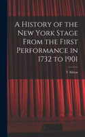 A History of the New York Stage From the First Performance in 1732 to 1901