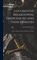 Locomotive Breakdowns, Emergencies and Their Remedies