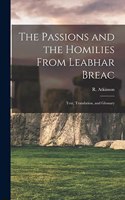 Passions and the Homilies From Leabhar Breac; Text, Translation, and Glossary