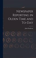 Newspaper Reporting in Olden Time and To-day