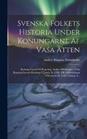 Svenska Folkets Historia Under Konungarne Af Vasa Ätten