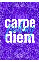 Carpe Fucking Diem