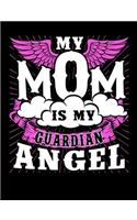 My Mom Is My Guardian Angel