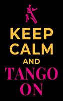 Keep Calm and Tango On: Dance Journal Ballroom Dancing Lined Notebook