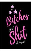 Bitches get Shit Done
