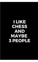 I Like Chess and Maybe 3 People