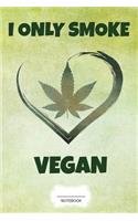 I Only Smoke Vegan Notebook