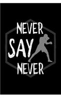 Never say never
