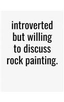 Introverted But Willing To Discuss Rock Painting: College Ruled Composition Notebook