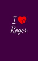 I love Roger