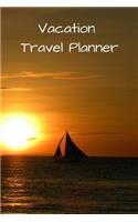 Vacation Travel Planner: Family Trip Itinerary Notebook Holiday Travel Log